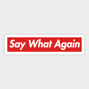 Say What Again Sticker